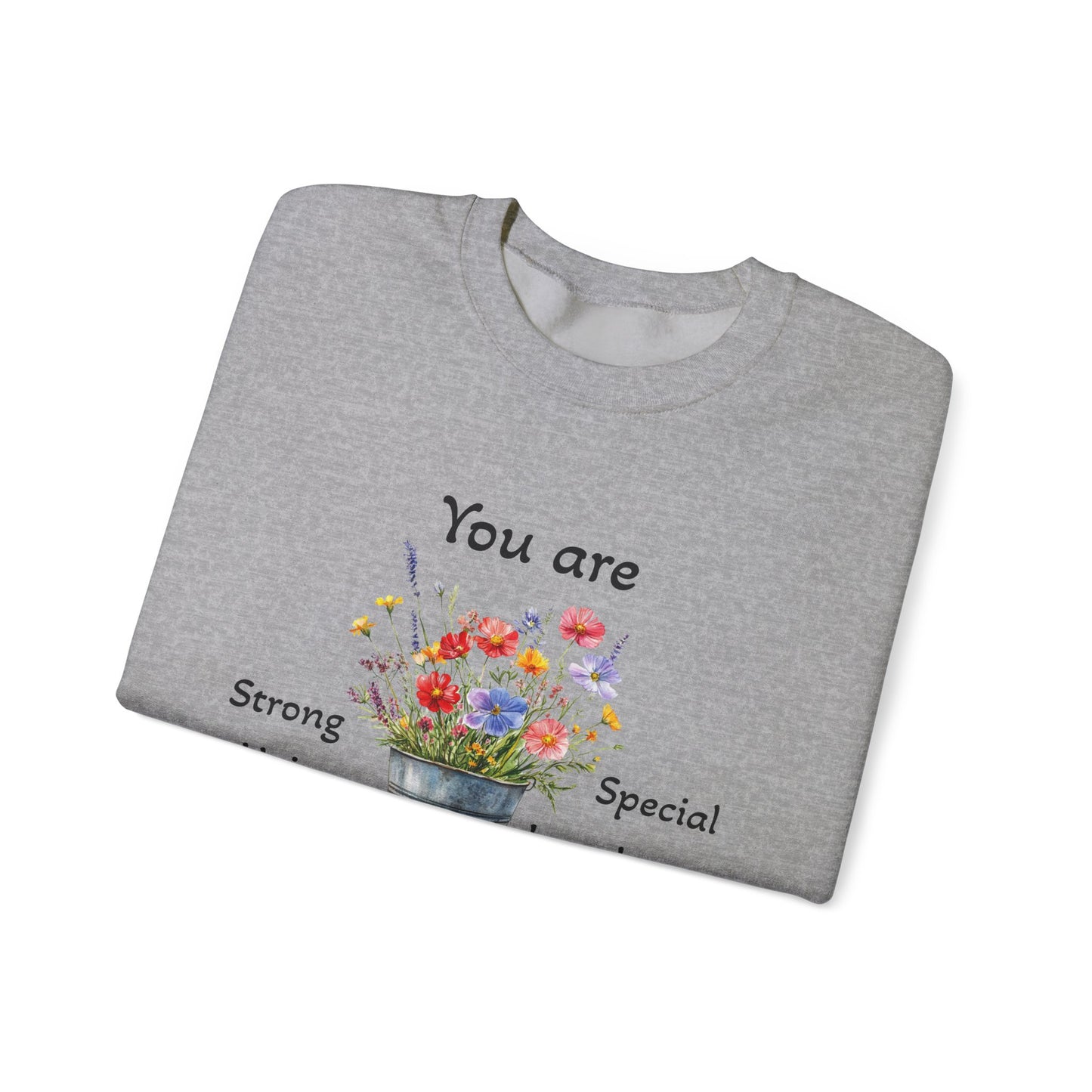 Inspirational Floral Sweatshirt - You Are Strong, Unique, Loved, Brave, Special - Perfect for Gifts, Cozy Homewear, Positive Vibes